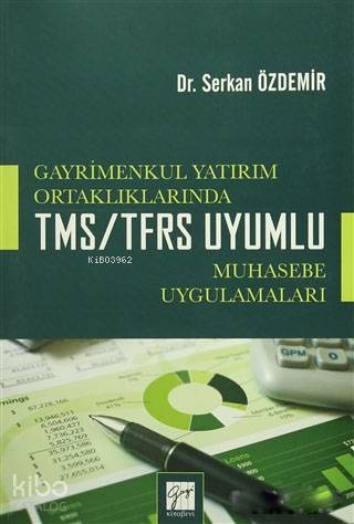 Gayrimenkul Yatırım Ortaklıklarında TMS/TFRS Uyumlu Muhasebe Uygulamaları
