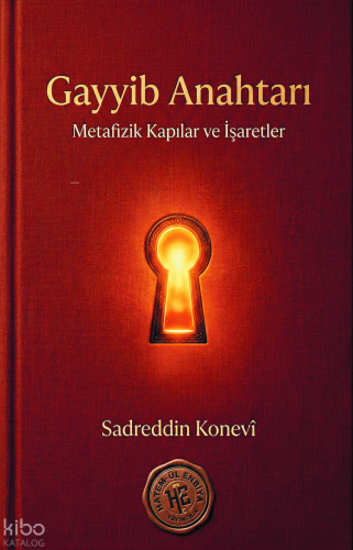 Gayyib Anahtarı - Sadreddin Konevî ;Metafizik Kapılar ve İşaretler | K