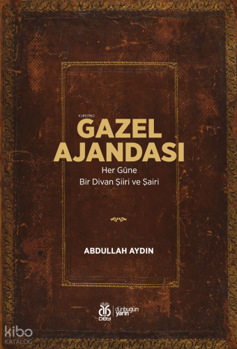 Gazel Ajandası;Her Güne Bir Divan Şiiri ve Şairi