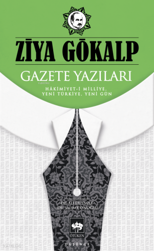 Gazete Yazıları;Hâkimiyet-i Milliye, Yeni Türkiye, Yeni Gün | Ziya Gök