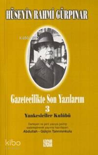 Gazetecilikte Son Yazılarım 3 - Yankesiciler Kulübü | Hüseyin Rahmi Gü