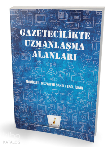 Gazetecilikte Uzmanlaşma Alanları | Muzaffer Şahin | Pelikan Yayınevi