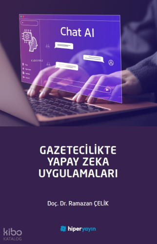 Gazetecilikte Yapay Zeka Uygulamaları | Ramazan Çelik | Hiper Yayınlar