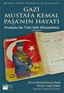 Gazi Mustafa Kemal Paşa'nın Hayatı; (Anadolu'da Türk Milli Mücadelesi)