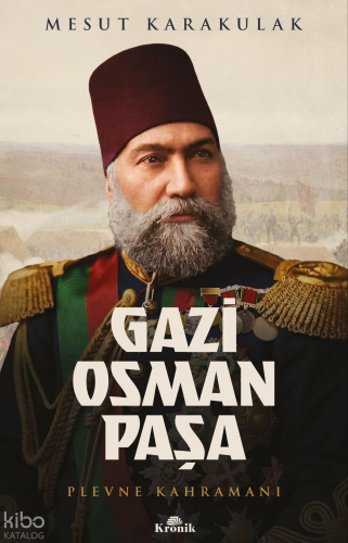 Gazi Osman Paşa | Mesut Karakulak | Kronik Kitap