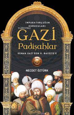 Gazi Padişahlar; İmparatorluğun Kurucuları
