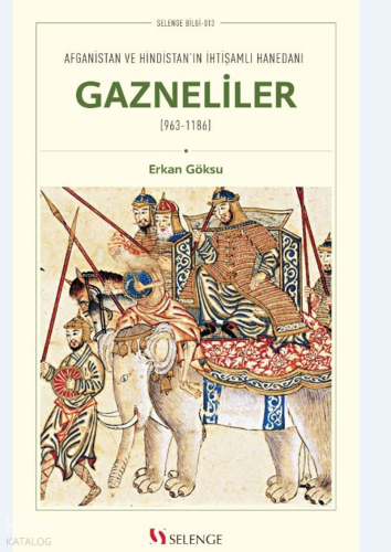 Gazneliler;Afganistan ve Hindistan'ın İhtişamlı Hanedanı | Erkan Göksu