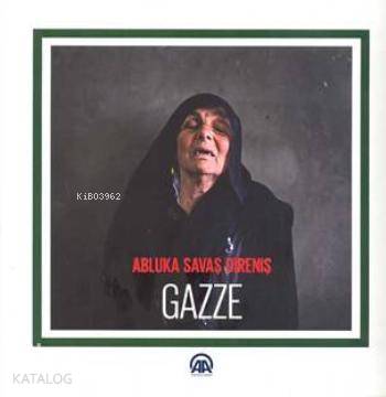 Gazze; Abluka Savaş Direniş | Kolektif | AA Kitap