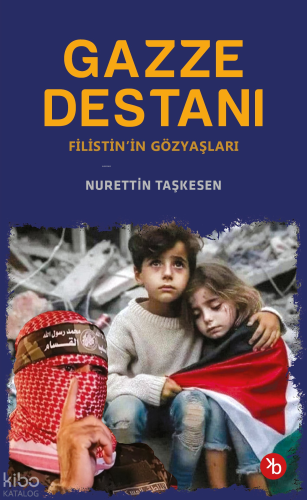 Gazze Destanı;Filistin’in Gözyaşları | Nurettin Taşkesen | Birinci Kit