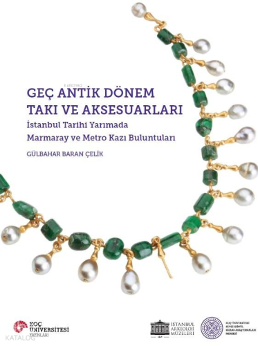 Geç Antik Dönem Takı ve Aksesuarları ;İstanbul Tarihi Yarımada Marmara