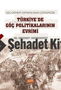 Geç Dönem Osmanlı’dan Günümüze Türkiye'de Göç Politikalarının Evrimi