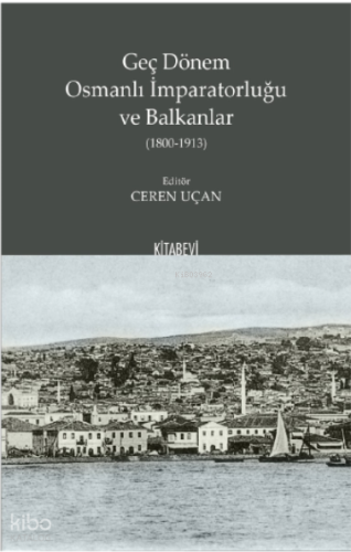 Geç Dönem Osmanlı İmparatorluğu ve Balkanlar (1800-1913)