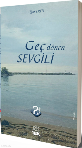 Geç Dönen Sevgili | Uğur Eren | İz Bırakan Kalemler Yayınevi