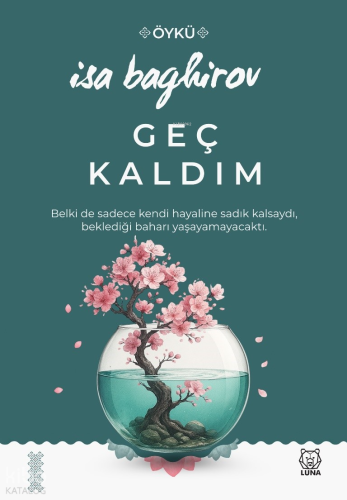 Geç Kaldım | İsa Baghirov | Luna Yayınları