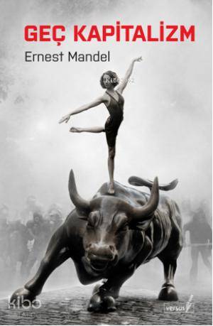 Geç Kapitalizm | Ernest Mandel | Versus Kitap