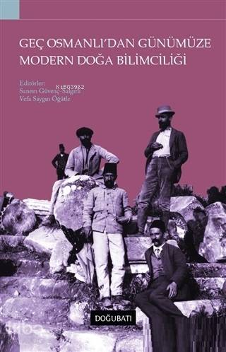 Geç Osmanlı'dan Günümüze Modern Doğa Bilimciliği