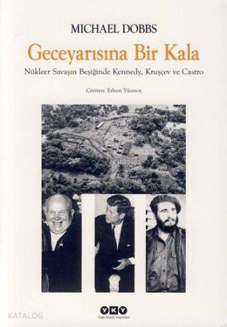 Gece Yarısına Bir Kala; Nükleer Savaşın Beşiğinde Kennedy, Kruşçev ve Castro