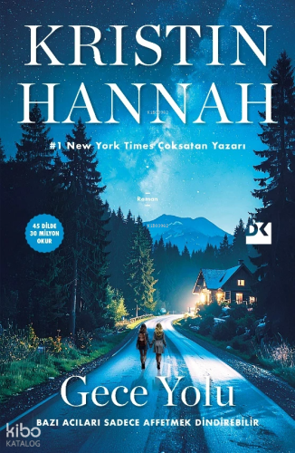Gece Yolu;Bazı Acıları Sadece Affetmek Dindirebilir | Kristin Hannah |