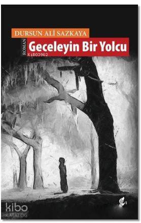 Geceleyin Bir Yolcu | Dursun Ali Sazkaya | Okur Kitaplığı Yayınları