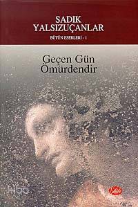 Geçen Gün Ömürdendir | Sadık Yalsızuçanlar | Şule Yayınları