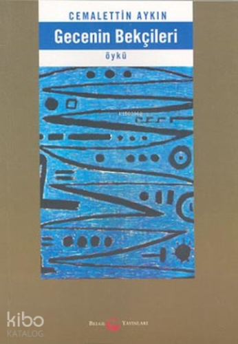 Gecenin Bekçileri | Cemalettin Aykın | Belge Yayınları
