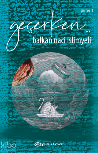 Geçerken | Balkan Naci İslimyeli | Epsilon Yayınevi