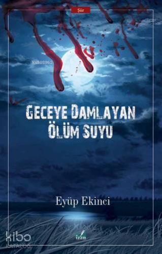 Geceye Damlayan Ölüm Suyu | Eyüp Ekinci | İzan Yayıncılık