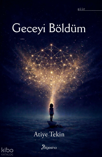 Geceyi Böldüm | Atiye Tekin | Bilgesina Yayınevi
