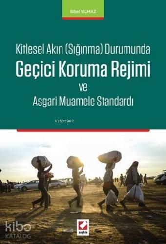 Geçici Koruma Rejimi ve Asgari Muamele Standardı; Kitlesel Akın Sığınma Durumunda