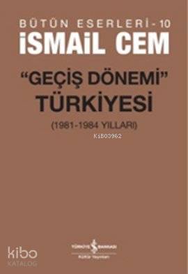 Geçiş Dönemi Türkiyesi; (1961-1984 Yılları) | İsmail Cem | Türkiye İş 
