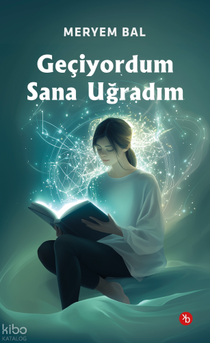 Geçiyordum Sana Uğradım | Meryem Bal | Birinci Kitap