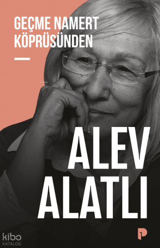 Geçme Namert Köprüsünden | Alev Alatlı | Pınar Yayınları