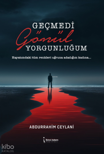 Geçmedi Gönül Yorgunluğum