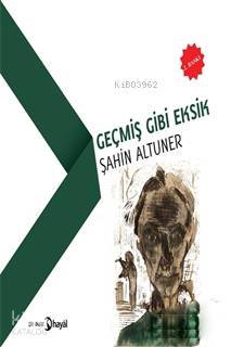 Geçmiş Gibi Eksik | Şahin Altuner | Hayal Yayıncılık