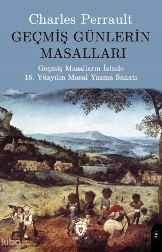 Geçmiş Günlerin Masalları;Geçmiş Masalların İzinde 16. Yüzyılın Masal Yazma Sanatı