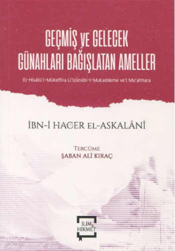 Geçmiş ve Gelecek Günahları Bağışlatan Ameller;El-Hisalü'l-Mükeffira li'lzünnübi-l- Mukaddeme ve'l Mu'ahhara