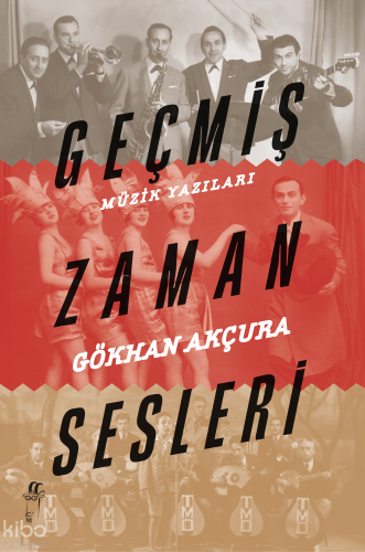 Geçmiş Zaman Sesleri;Müzik Yazıları | Gökhan Akçura | Oğlak Yayınları