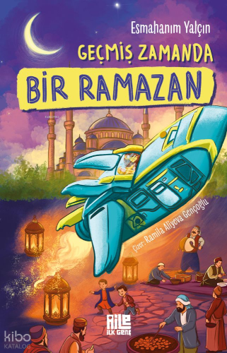 Geçmiş Zamanda Bir Ramazan | Esmahanım Yalçın | Aile Yayınları
