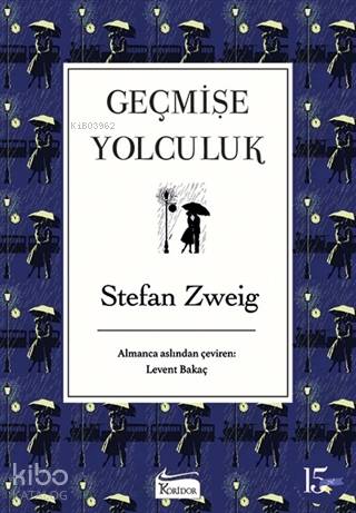 Geçmişe Yolculuk | Stefan Zweig | Koridor Yayıncılık