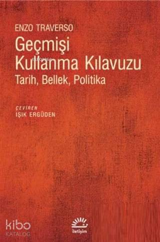 Geçmişi Kullanma Kılavuzu; Tarih Bellek Politika