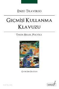 Geçmişi Kullanma Klavuzu; Tarih, Bellek, Politika