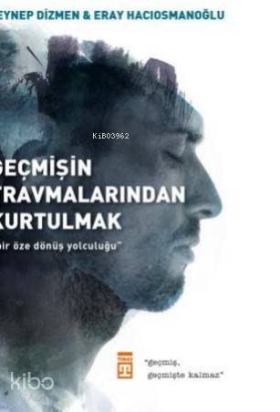 Geçmişin Travmalarından  Kurtulmak; Bir Öze Dönüş  Yolculuğu