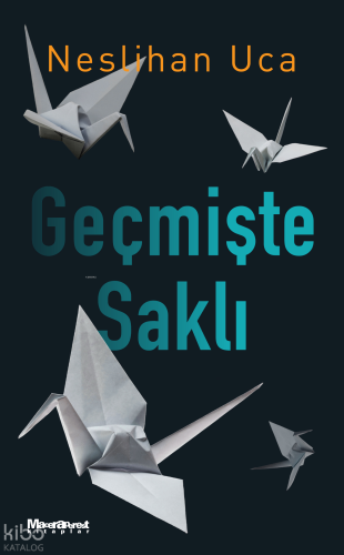 Geçmişte Saklı | Neslihan Uca | Maceraperest Kitaplar