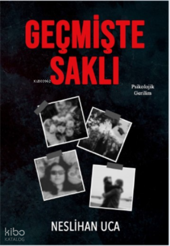Geçmişte Saklı | Neslihan Uca | İkinci Adam Yayınları