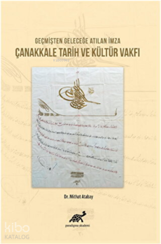 Geçmişten Geleceğe Atılan İmza Çanakkale Tarih ve Kültür Vakfı