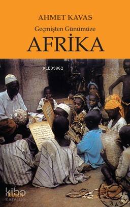 Geçmişten Günümüze Afrika | Ahmet Kavas | Kitabevi Yayınları