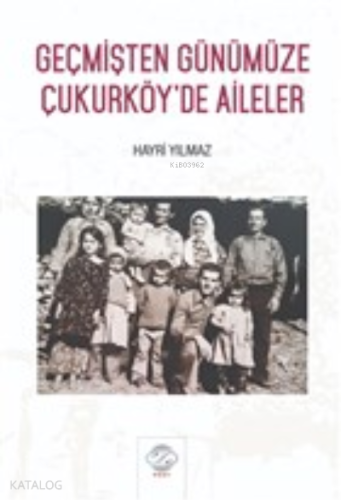 Geçmişten Günümüze Çukurköy’de Aileler