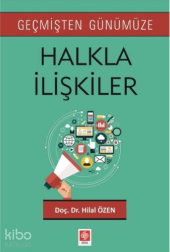 Geçmişten Günümüze Halkla İlişkiler Hilal Özen