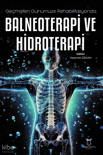 Geçmişten Günümüze Rehabilitasyonda Balneoterapi ve Hidroterapi