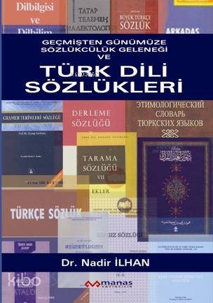 Geçmişten Günümüze Sözlükçülük Geleneği ve| Türk Dili Sözlükleri